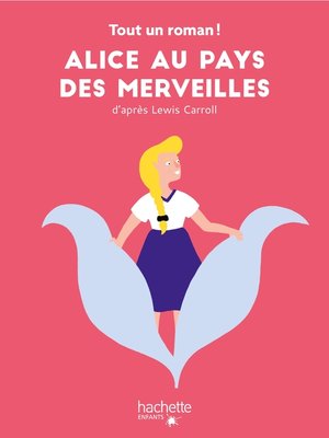 cover image of Tout un roman--Alice au pays des merveilles